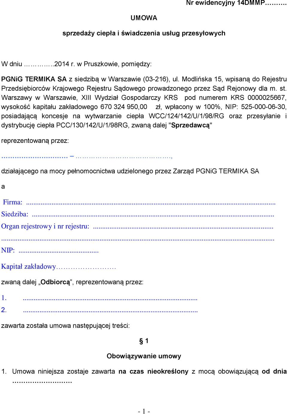 Warszawy w Warszawie, XIII Wydział Gospodarczy KRS pod numerem KRS 0000025667, wysokość kapitału zakładowego 670 324 950,00 zł, wpłacony w 100%, NIP: 525-000-06-30, posiadającą koncesje na