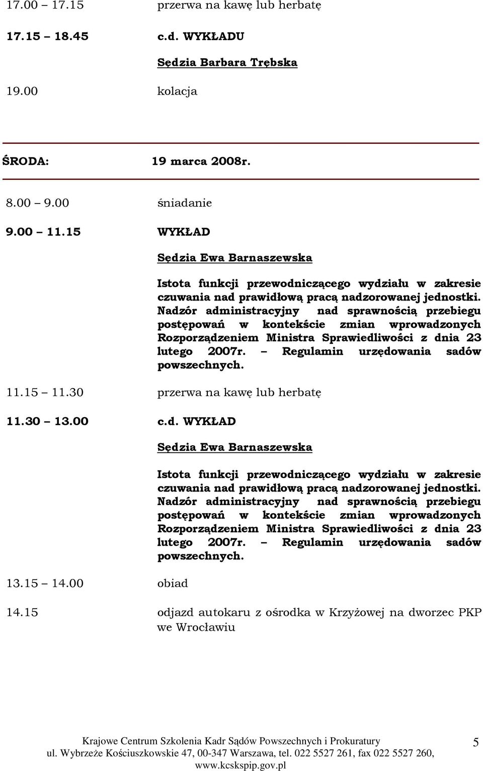 Nadzór administracyjny nad sprawnością przebiegu postępowań w kontekście zmian wprowadzonych Rozporządzeniem Ministra Sprawiedliwości z dnia 23 lutego 2007r. Regulamin urzędowania sadów powszechnych.