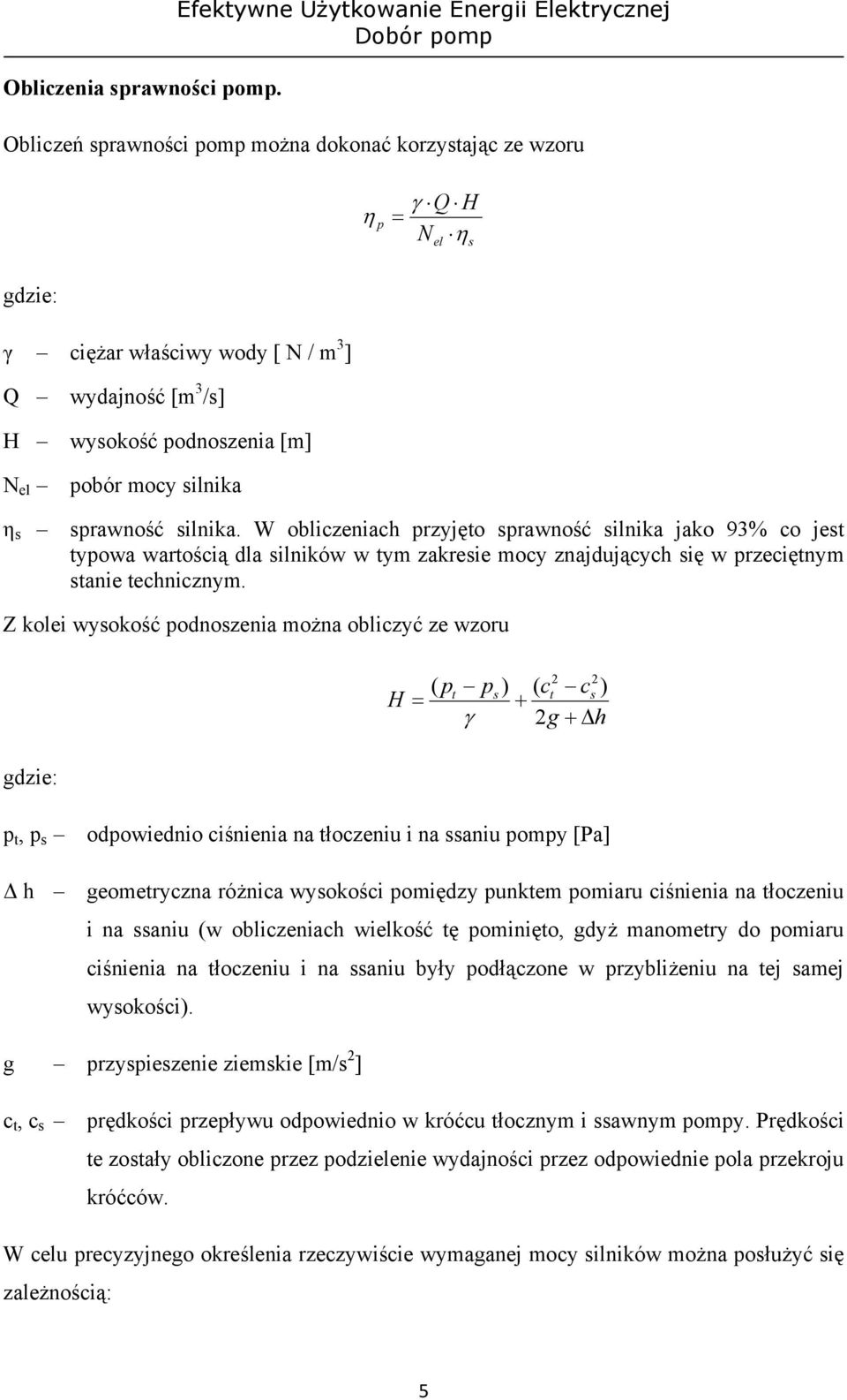 podnoszenia [m] N el pobór mocy silnika η s sprawność silnika.