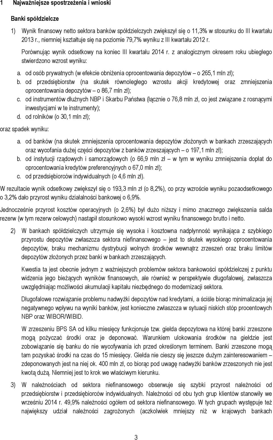 od osób prywatnych (w efekcie obniżenia oprocentowania depozytów o 265,1 mln zł); b.