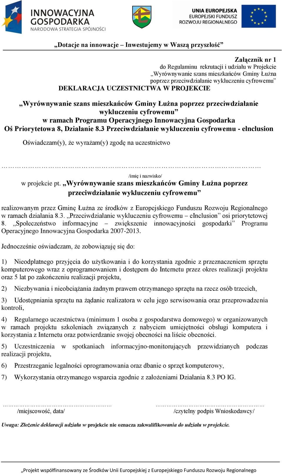 3 Przeciwdziałanie wykluczeniu cyfrowemu - elnclusion Oświadczam(y), że wyrażam(y) zgodę na uczestnictwo /imię i nazwisko/ w projekcie pt.