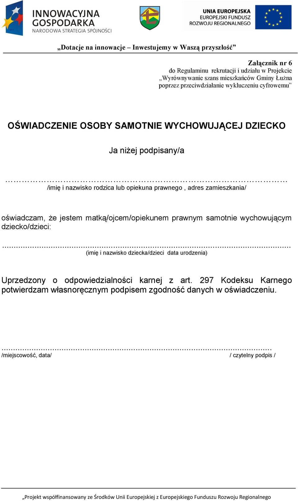 że jestem matką/ojcem/opiekunem prawnym samotnie wychowującym dziecko/dzieci:.