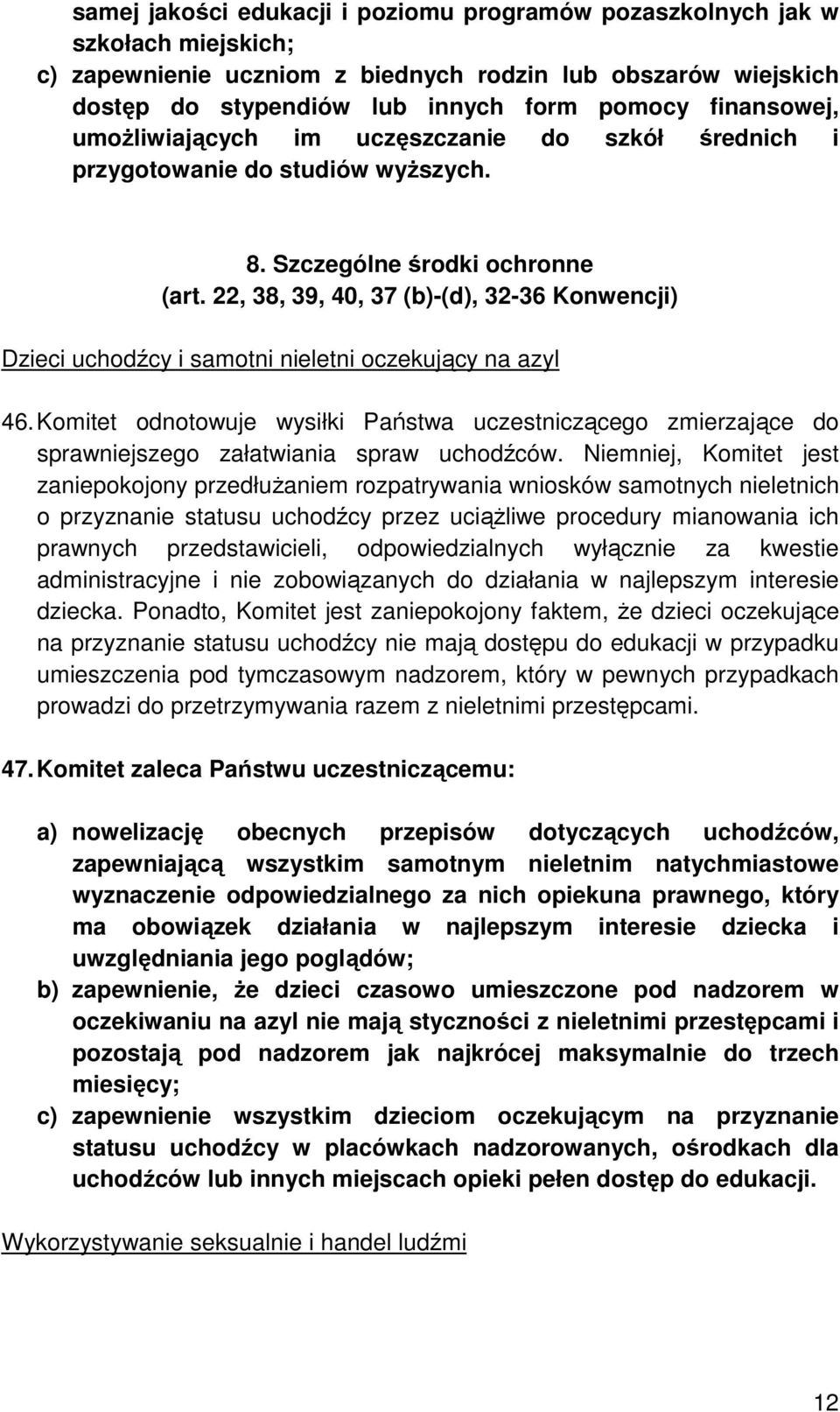 22, 38, 39, 40, 37 (b)-(d), 32-36 Konwencji) Dzieci uchodźcy i samotni nieletni oczekujący na azyl 46.