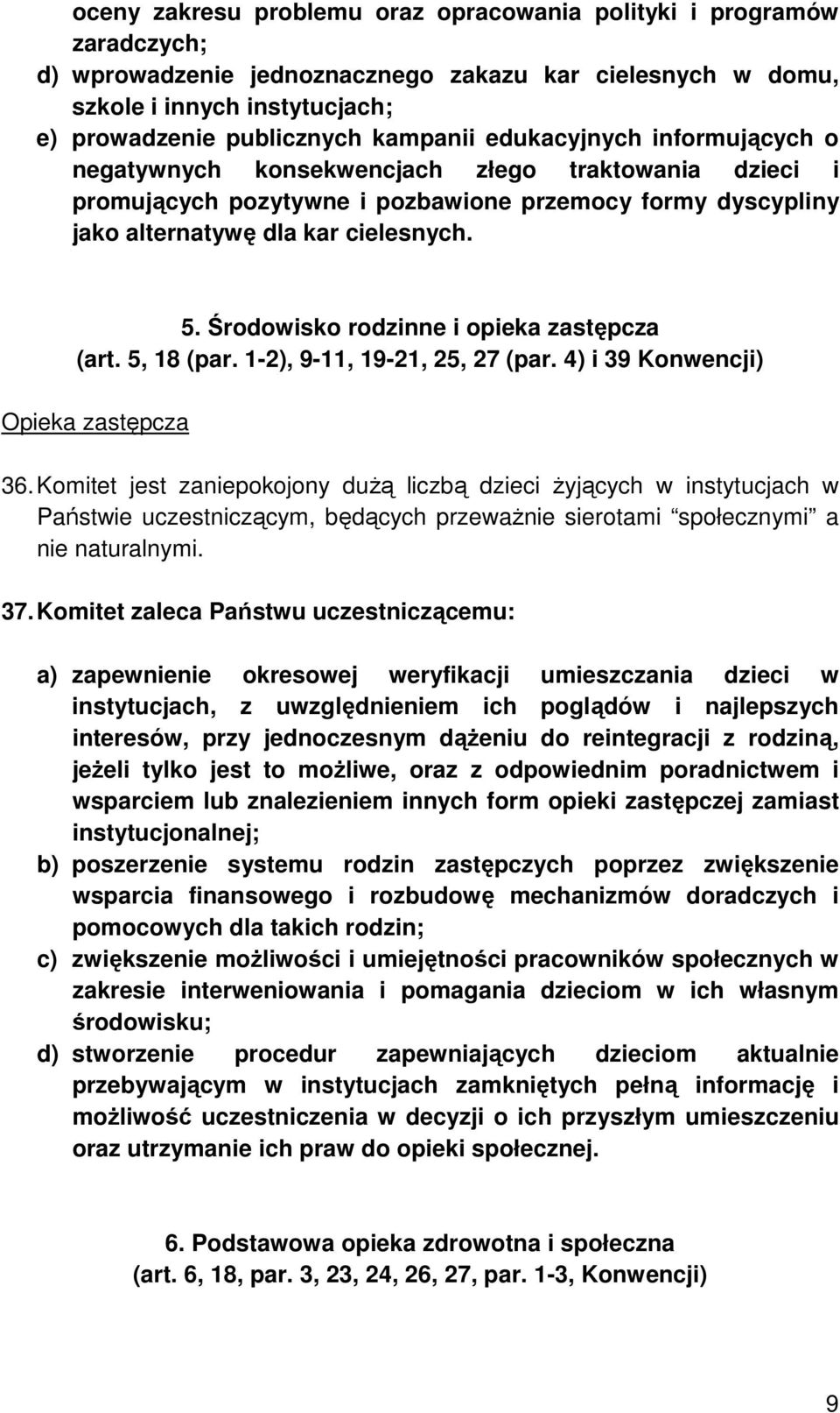 Środowisko rodzinne i opieka zastępcza (art. 5, 18 (par. 1-2), 9-11, 19-21, 25, 27 (par. 4) i 39 Konwencji) Opieka zastępcza 36.