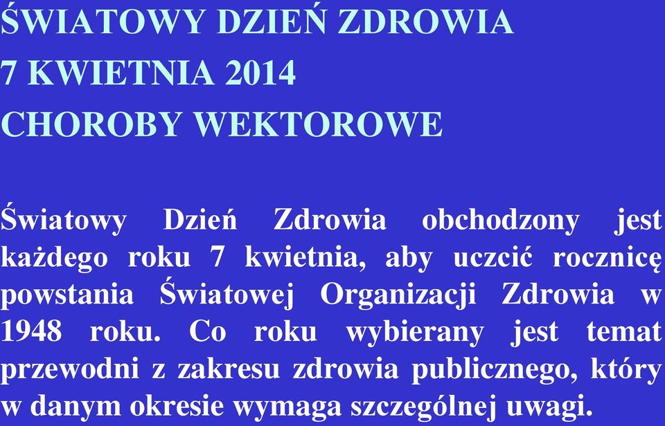 powstania Światowej Organizacji Zdrowia w 1948 roku.