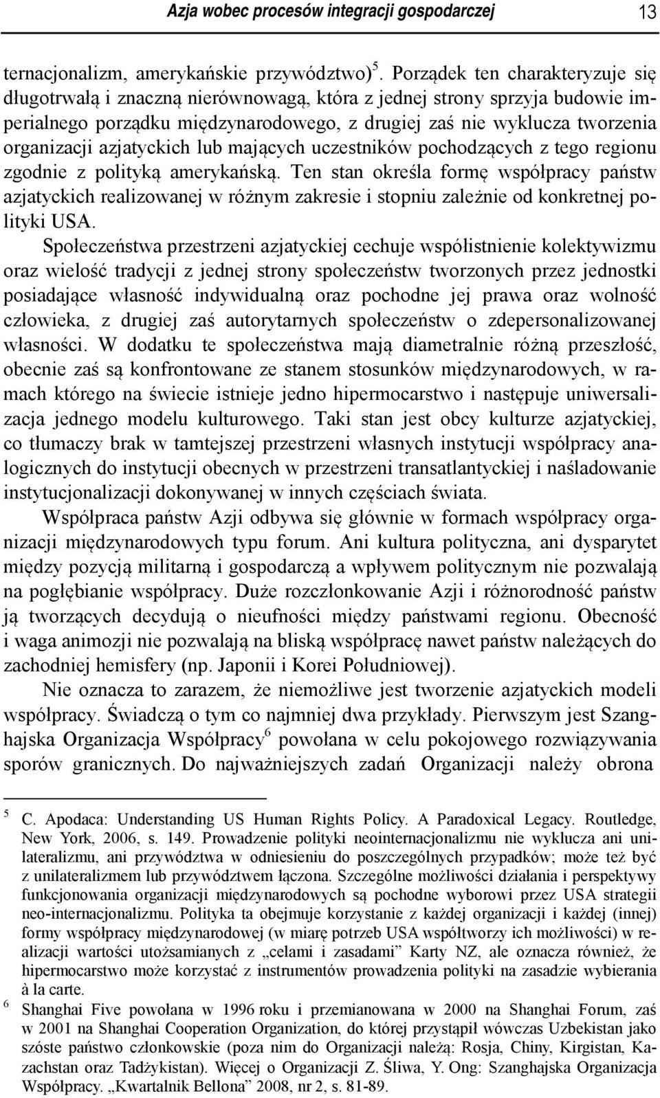 azjatyckich lub mających uczestników pochodzących z tego regionu zgodnie z polityką amerykańską.