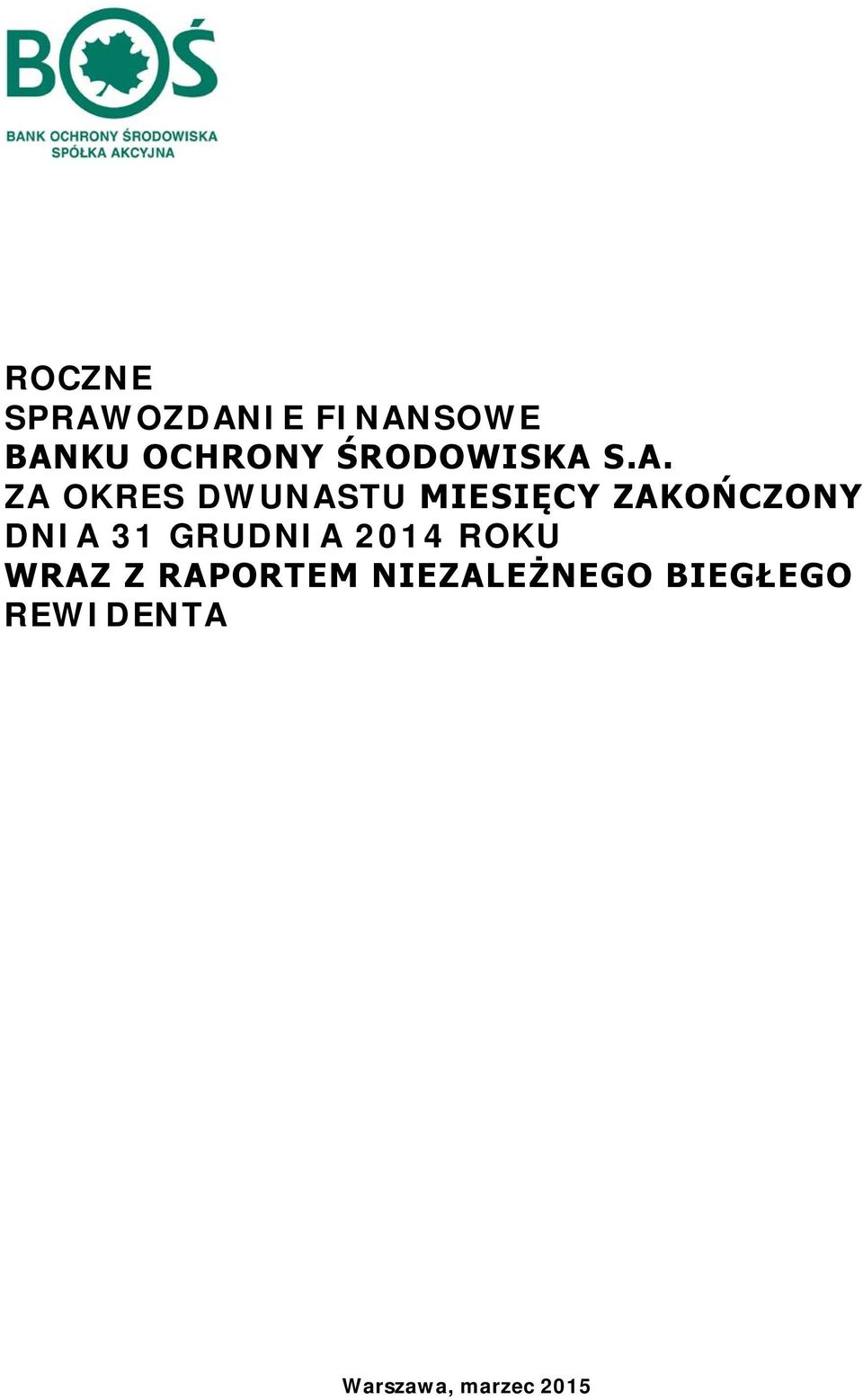 S.A. ZA OKRES DWUNASTU MIESIĘCY ZAKOŃCZONY DNIA