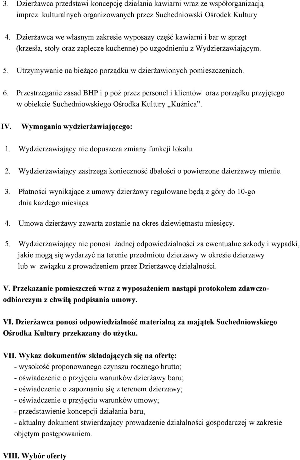 Utrzymywanie na bieżąco porządku w dzierżawionych pomieszczeniach. 6. Przestrzeganie zasad BHP i p.