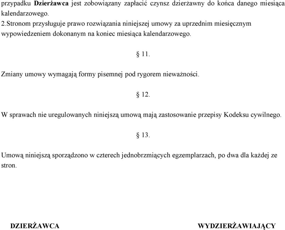 kalendarzowego. 11. Zmiany umowy wymagają formy pisemnej pod rygorem nieważności. 12.