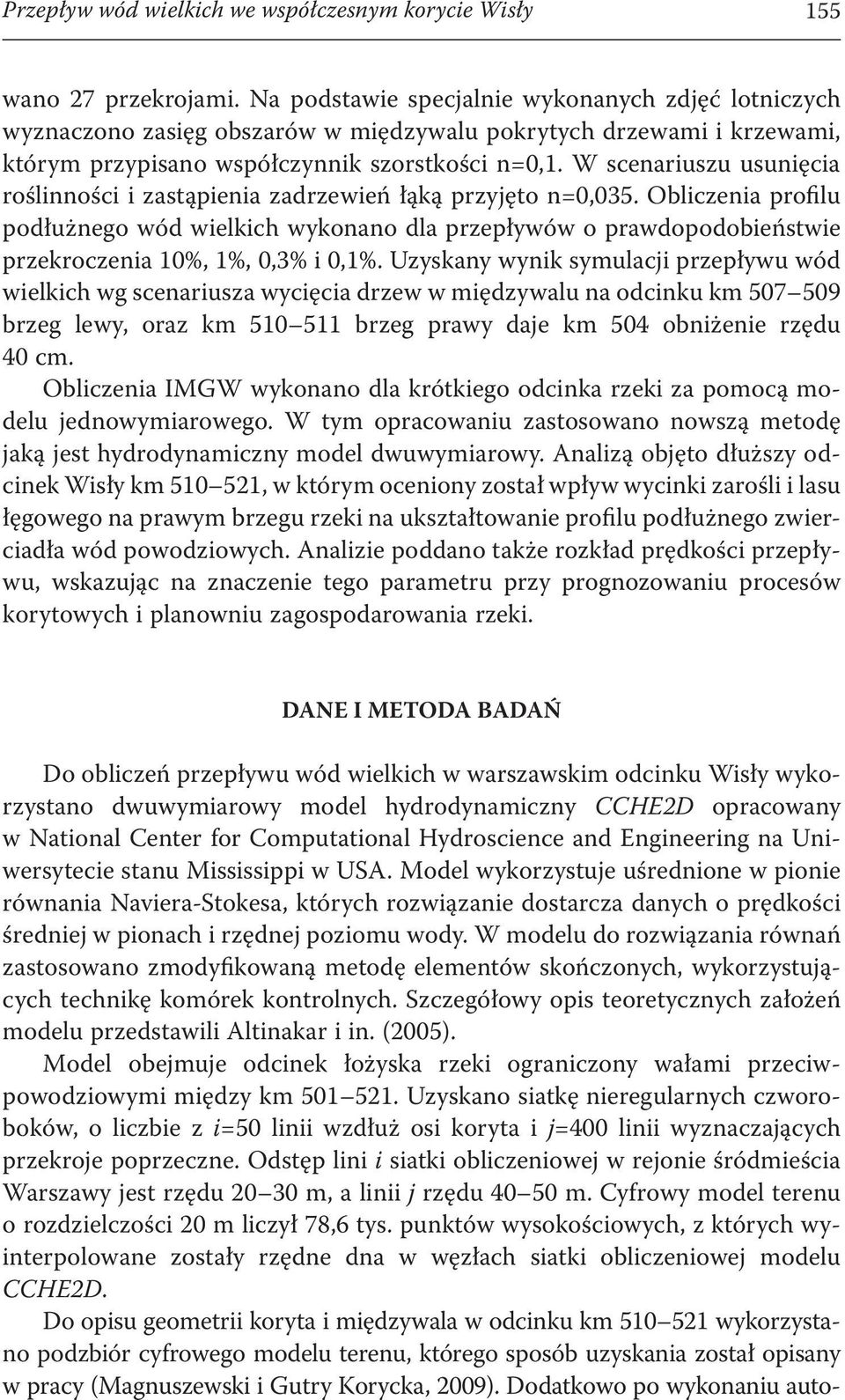 W scenariuszu usunięcia roślinności i zastąpienia zadrzewień łąką przyjęto n=0,035.