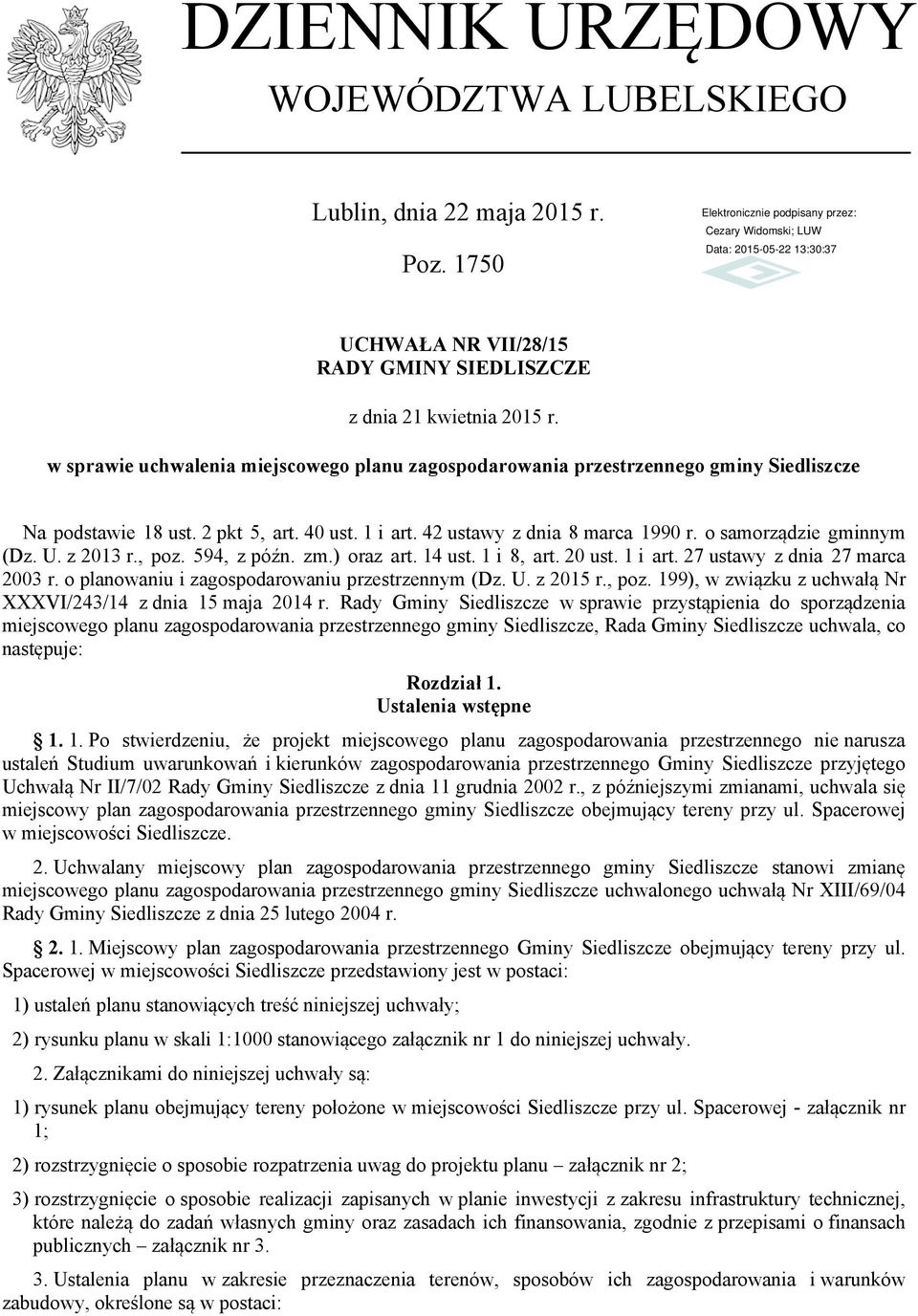 U. z 2013 r., poz. 594, z późn. zm.) oraz art. 14 ust. 1 i 8, art. 20 ust. 1 i art. 27 ustawy z dnia 27 marca 2003 r. o planowaniu i zagospodarowaniu przestrzennym (Dz. U. z 2015 r., poz. 199), w związku z uchwałą Nr XXXVI/243/14 z dnia 15 maja 2014 r.