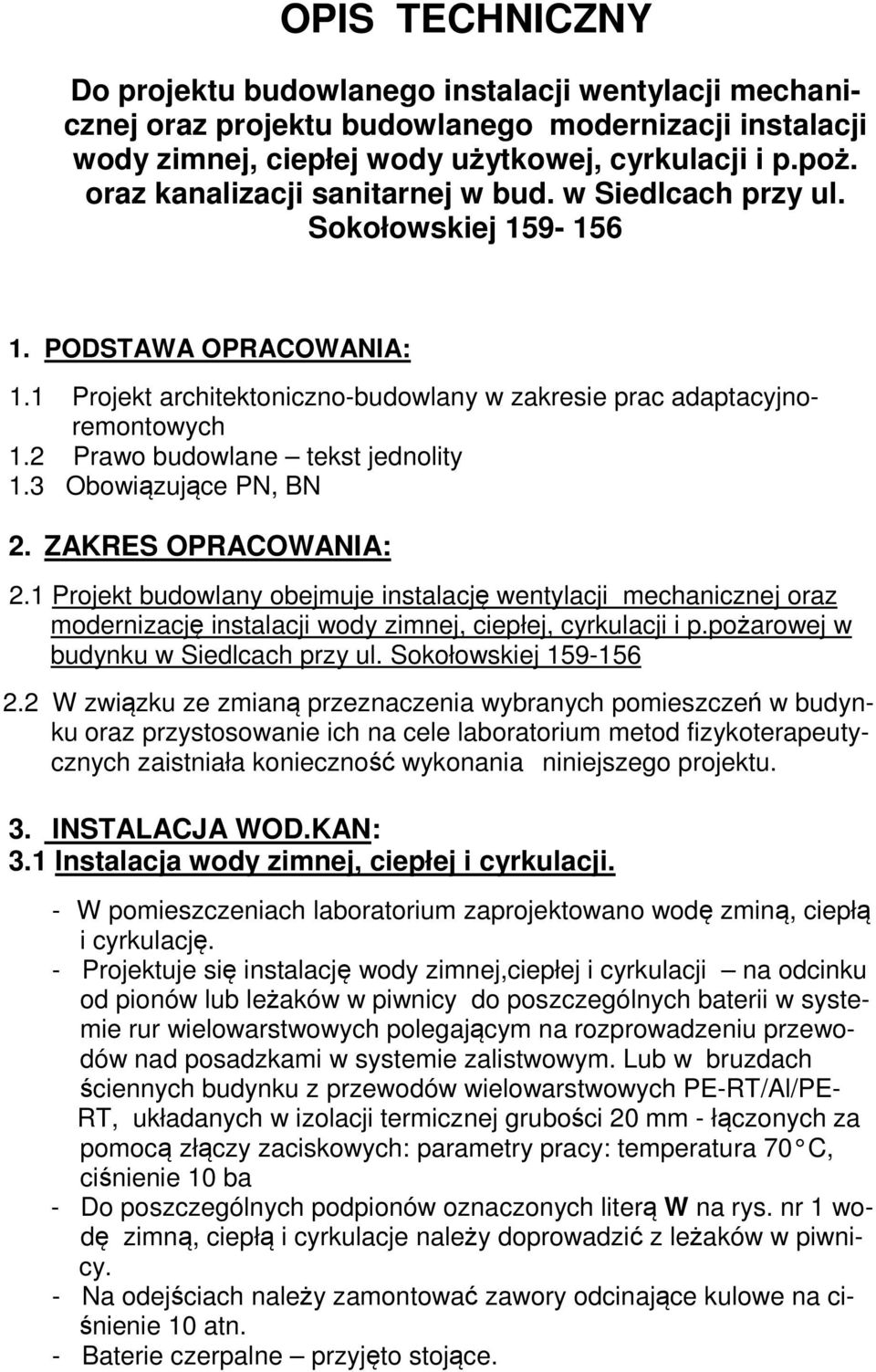 2 Prawo budowlane tekst jednolity 1.3 Obowiązujące PN, BN 2. ZAKRES OPRACOWANIA: 2.