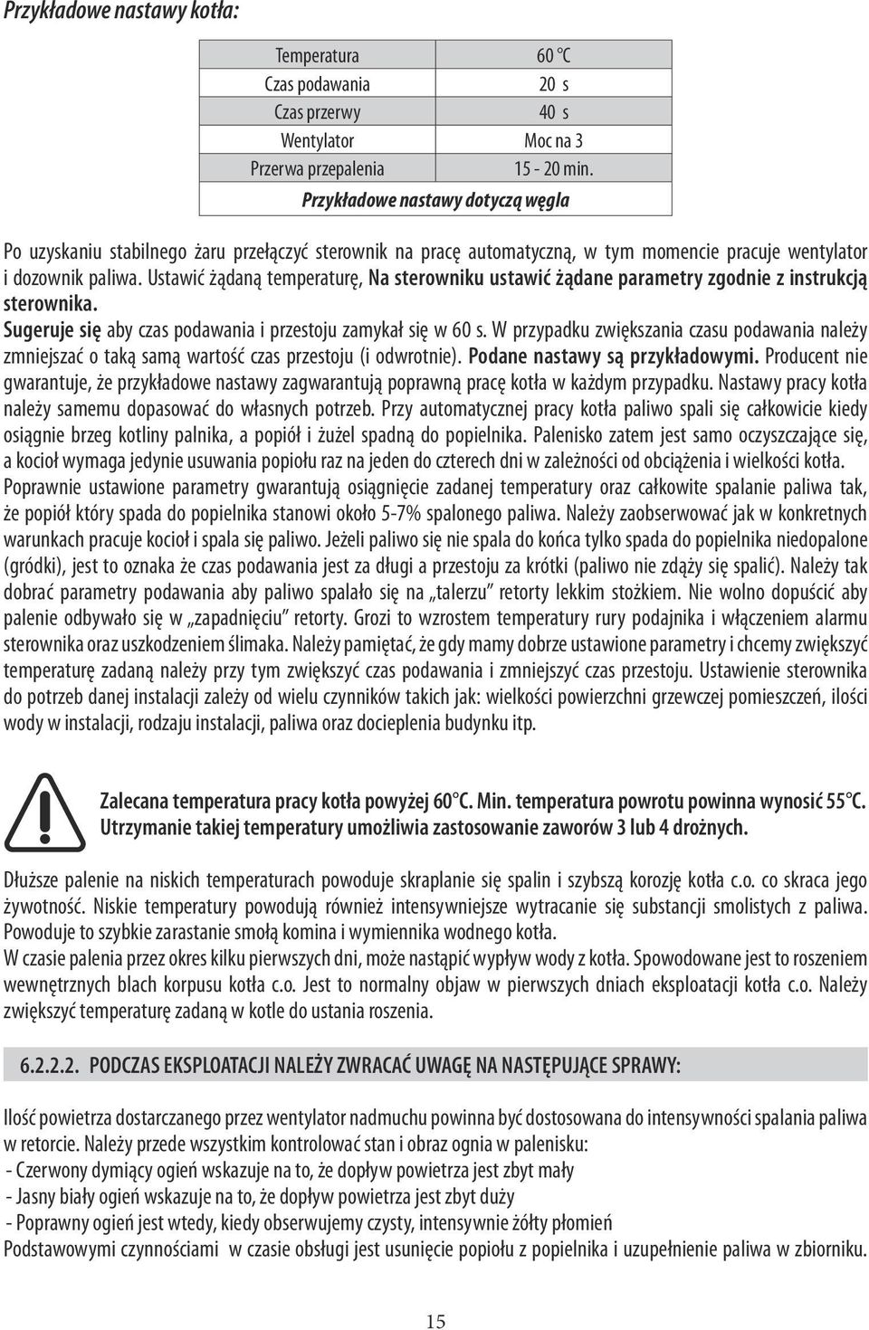 Ustawić żądaną temperaturę, Na sterowniku ustawić żądane parametry zgodnie z instrukcją sterownika. Sugeruje się aby czas podawania i przestoju zamykał się w 60 s.