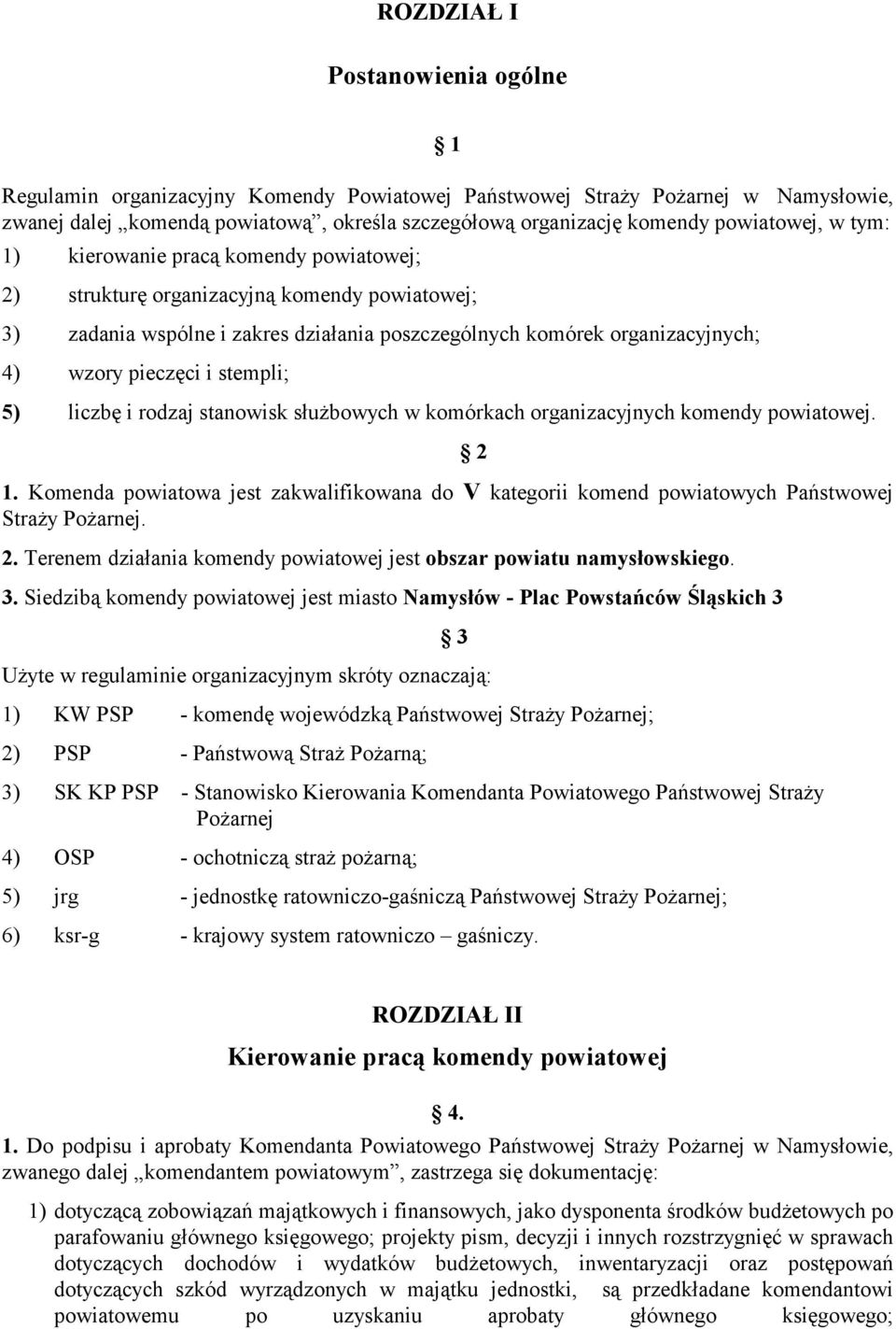 pieczęci i stempli; 5) liczbę i rodzaj stanowisk służbowych w komórkach organizacyjnych komendy powiatowej. 1.