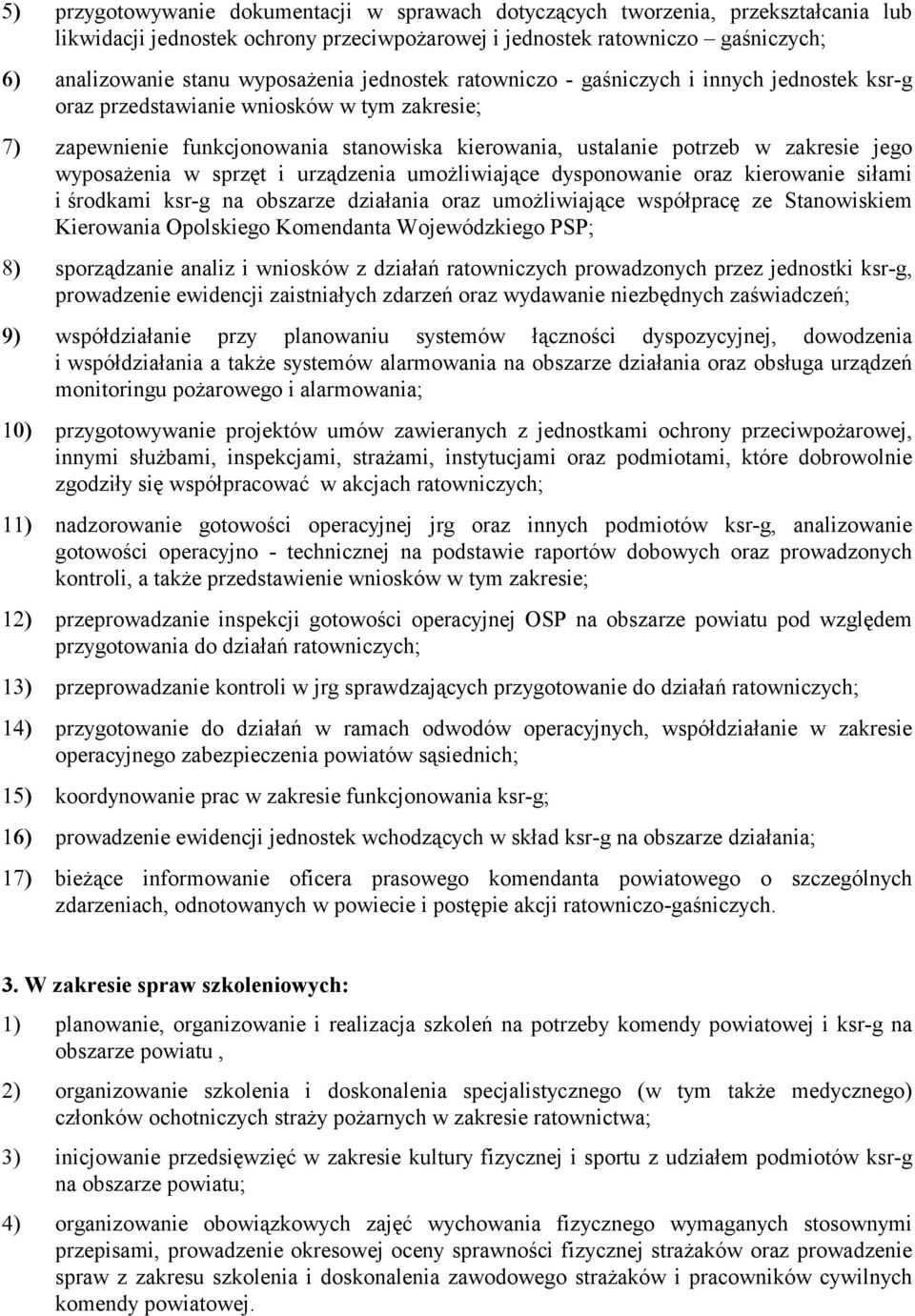 w sprzęt i urządzenia umożliwiające dysponowanie oraz kierowanie siłami i środkami ksr-g na obszarze działania oraz umożliwiające współpracę ze Stanowiskiem Kierowania Opolskiego Komendanta