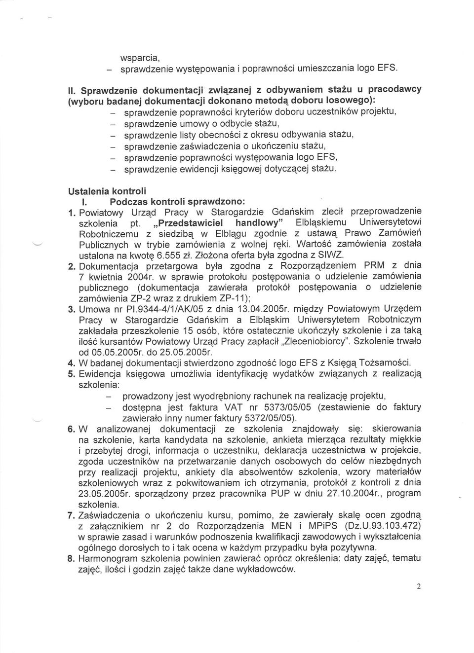 sprawdzenie umowy o odbycie stazu, sprawdzenie listy obecnosci z okresu odbywania stazu, sprawdzenie zaswiadczenia o ukonczeniu stazu, sprawdzenie poprawnosci wystepowania logo EFS, sprawdzenie