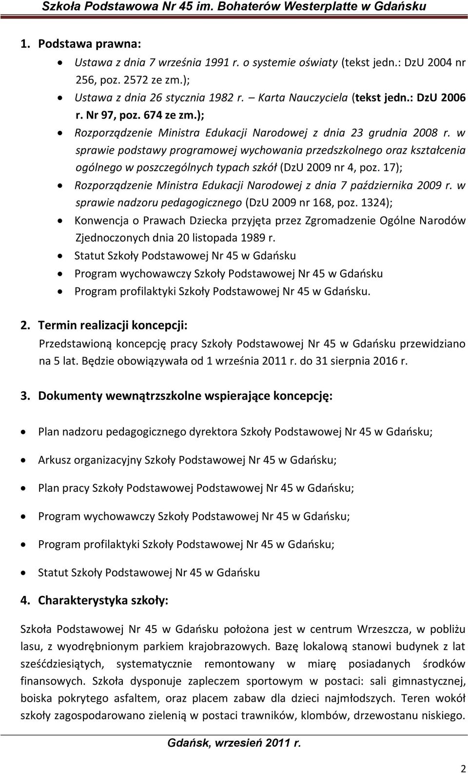 w sprawie podstawy programowej wychowania przedszkolnego oraz kształcenia ogólnego w poszczególnych typach szkół (DzU 2009 nr 4, poz.