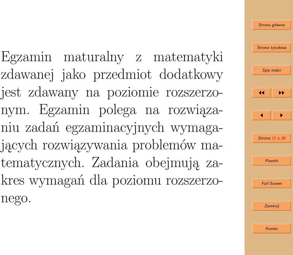 Egzamin polega na rozwiązaniu zadań egzaminacyjnych wymagających