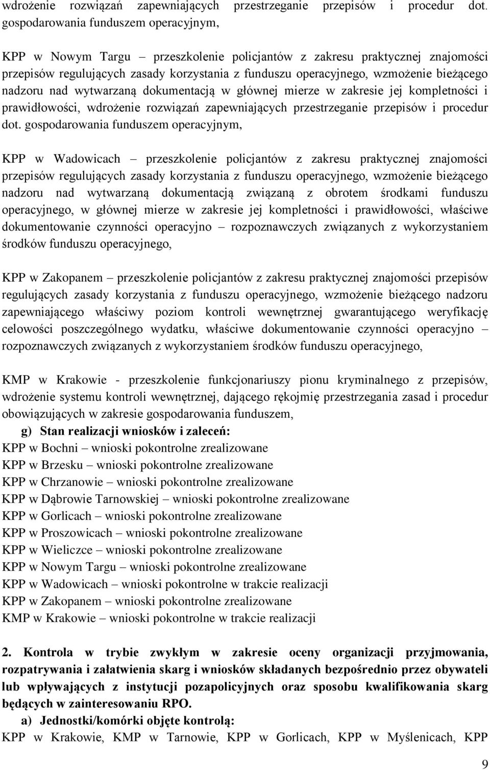 bieżącego nadzoru nad wytwarzaną dokumentacją w głównej mierze w zakresie jej kompletności i prawidłowości,  gospodarowania funduszem operacyjnym, KPP w Wadowicach przeszkolenie policjantów z zakresu