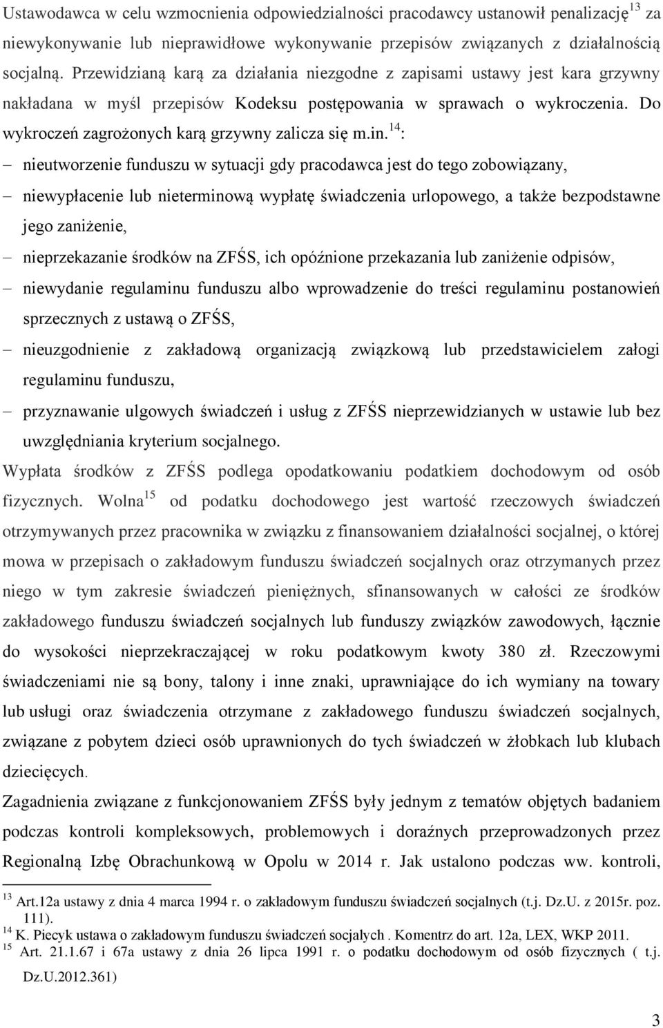 Do wykroczeń zagrożonych karą grzywny zalicza się m.in.