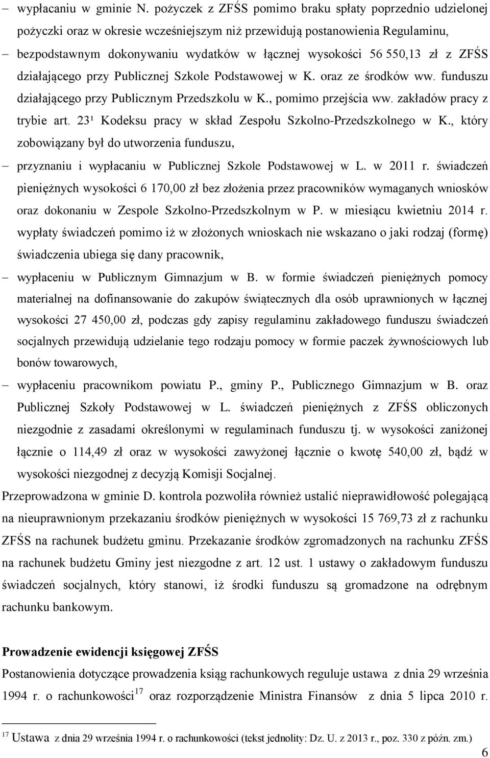 550,13 zł z ZFŚS działającego przy Publicznej Szkole Podstawowej w K. oraz ze środków ww. funduszu działającego przy Publicznym Przedszkolu w K., pomimo przejścia ww. zakładów pracy z trybie art.