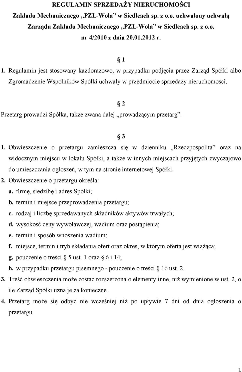 2 Przetarg prowadzi Spółka, także zwana dalej prowadzącym przetarg. 3 1.