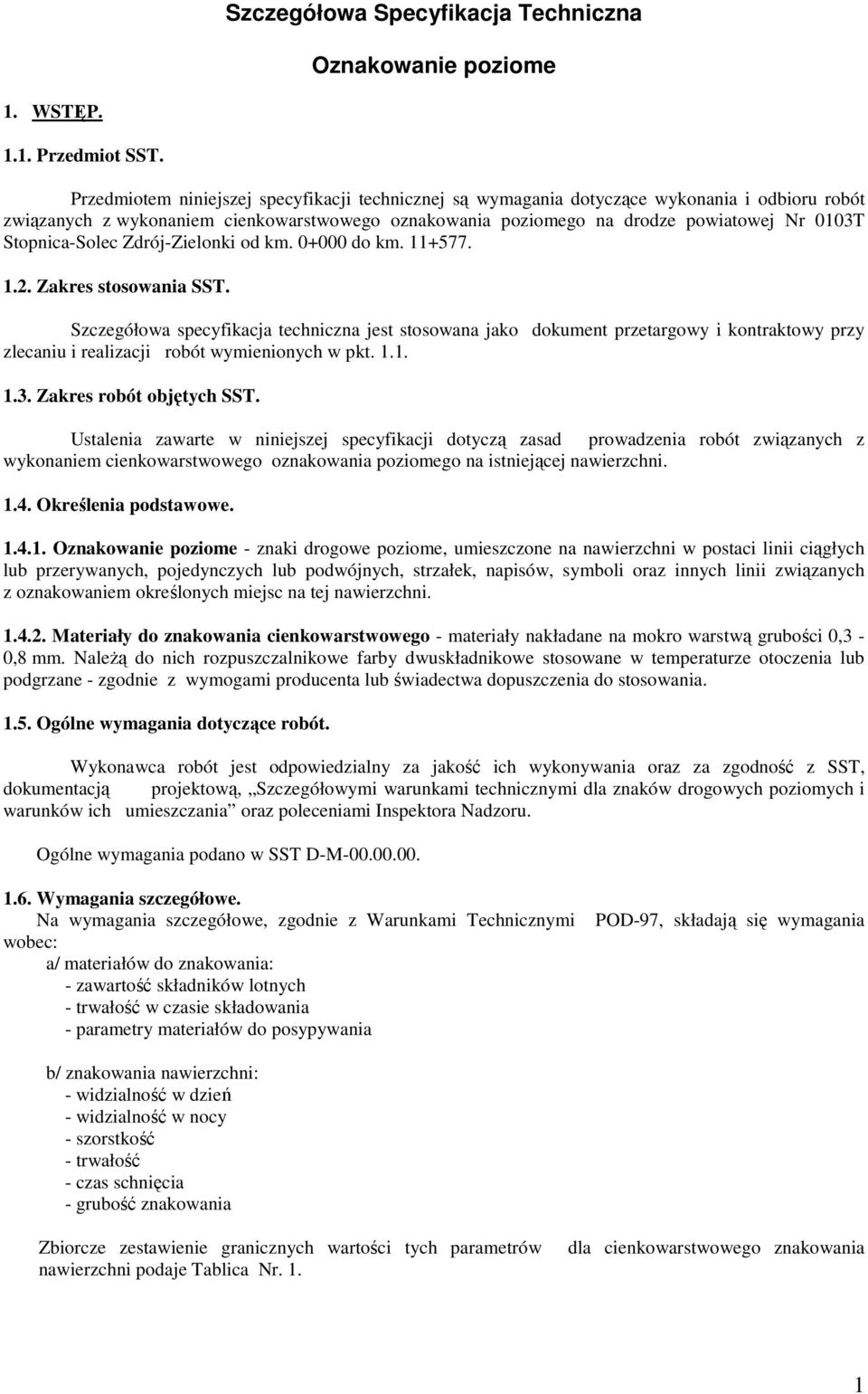 Stopnica-Solec Zdrój-Zielonki od km. 0+000 do km. 11+577. 1.2. Zakres stosowania SST.