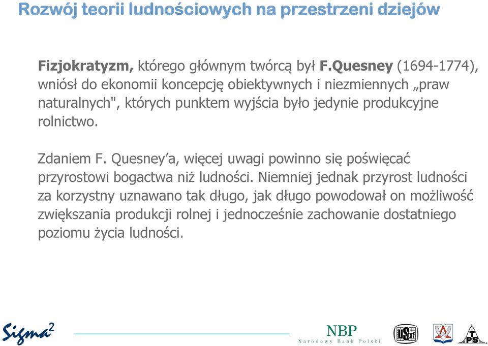 było jedynie produkcyjne rolnictwo. Zdaniem F.