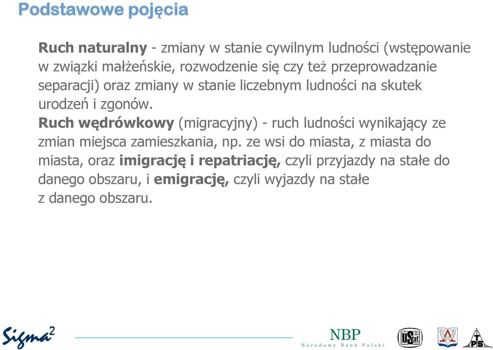 Ruch wędrówkowy (migracyjny) - ruch ludności wynikający ze zmian miejsca zamieszkania, np.