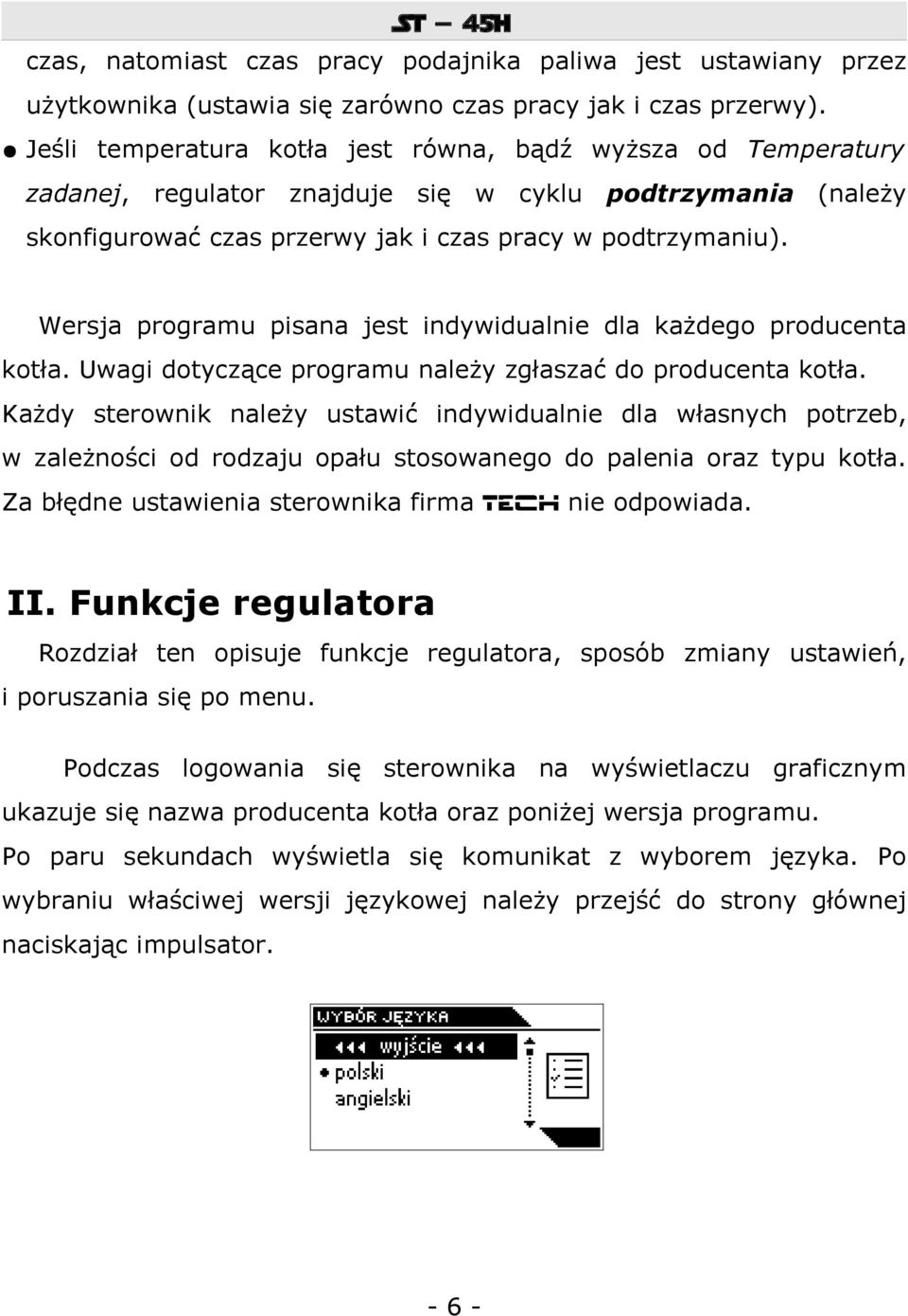 Wersja programu pisana jest indywidualnie dla każdego producenta kotła. Uwagi dotyczące programu należy zgłaszać do producenta kotła.