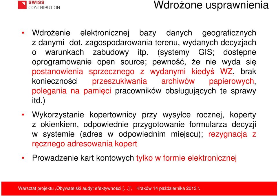 archiwów papierowych, polegania na pamięci pracowników obsługujących te sprawy itd.