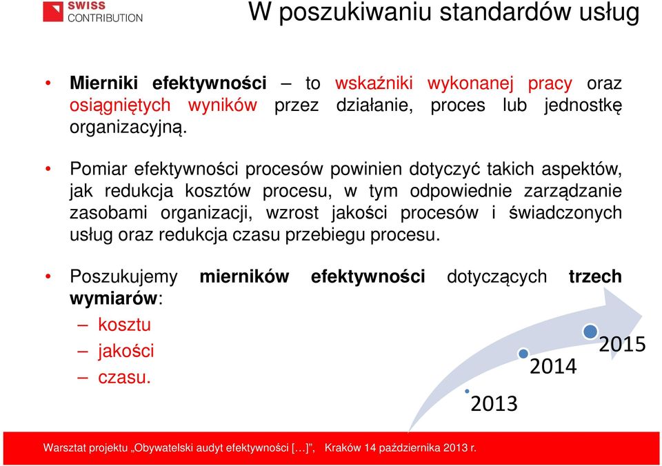 Pomiar efektywności procesów powinien dotyczyć takich aspektów, jak redukcja kosztów procesu, w tym odpowiednie