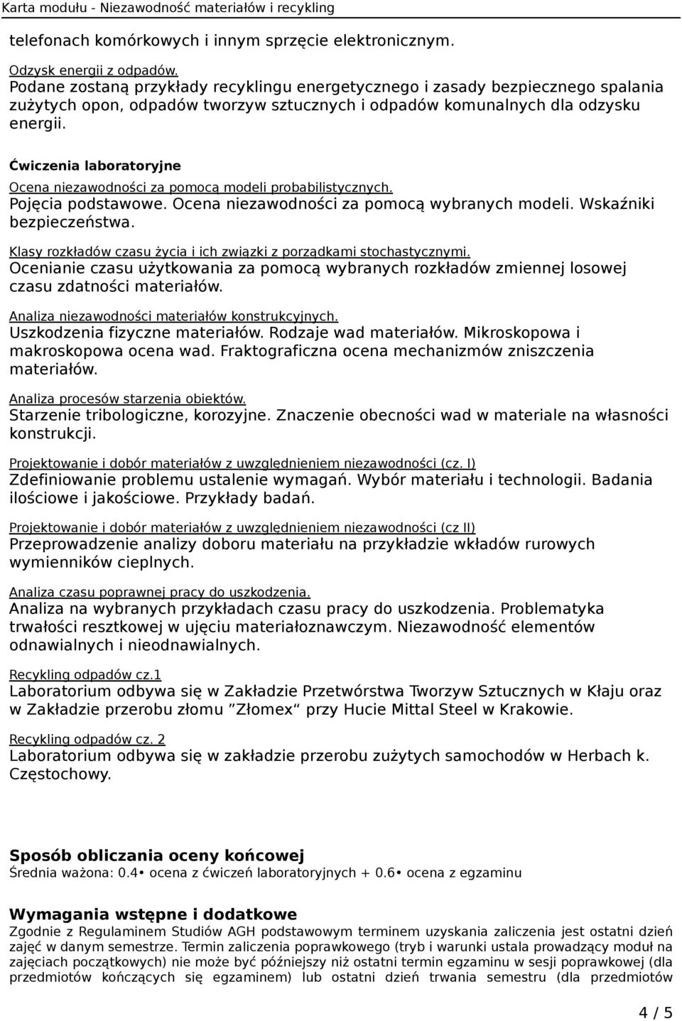 laboratoryjne Ocena niezawodności za pomocą modeli probabilistycznych. Pojęcia podstawowe. Ocena niezawodności za pomocą wybranych modeli. Wskaźniki bezpieczeństwa.