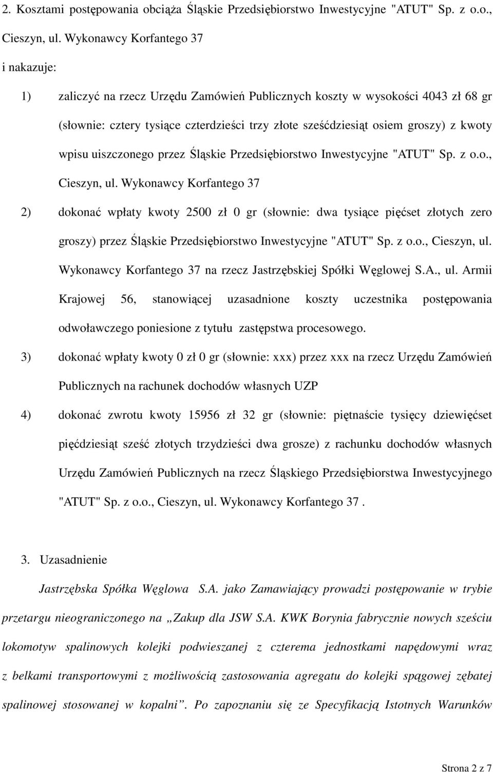 kwoty wpisu uiszczonego przez Śląskie Przedsiębiorstwo Inwestycyjne "ATUT" Sp. z o.o., Cieszyn, ul.