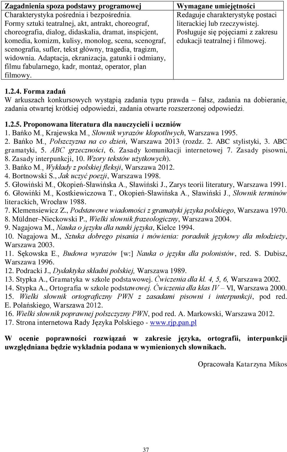 tragedia, tragizm, widownia. Adaptacja, ekranizacja, gatunki i odmiany, filmu fabularnego, kadr, montaż, operator, plan filmowy.