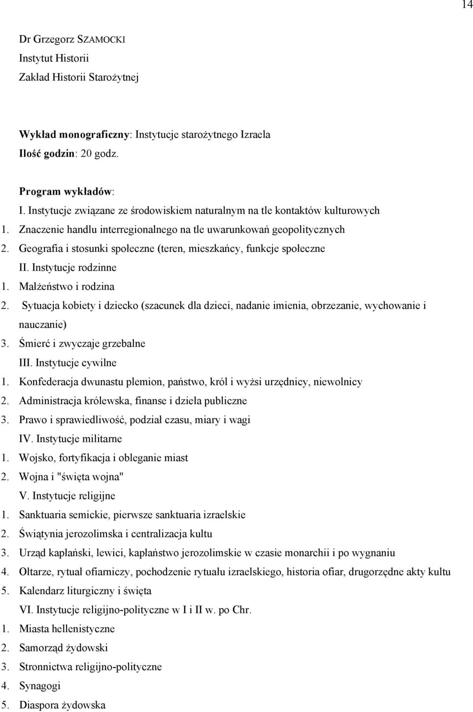 Geografia i stosunki społeczne (teren, mieszkańcy, funkcje społeczne II. Instytucje rodzinne 1. Małżeństwo i rodzina 2.