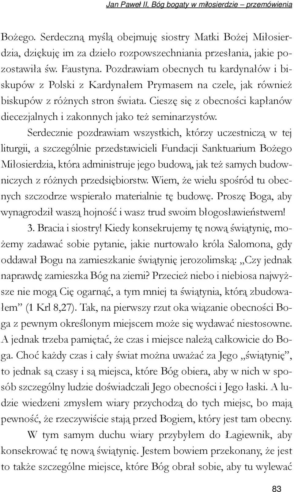 Cieszę się z obecności kapłanów diecezjalnych i zakonnych jako też seminarzystów.
