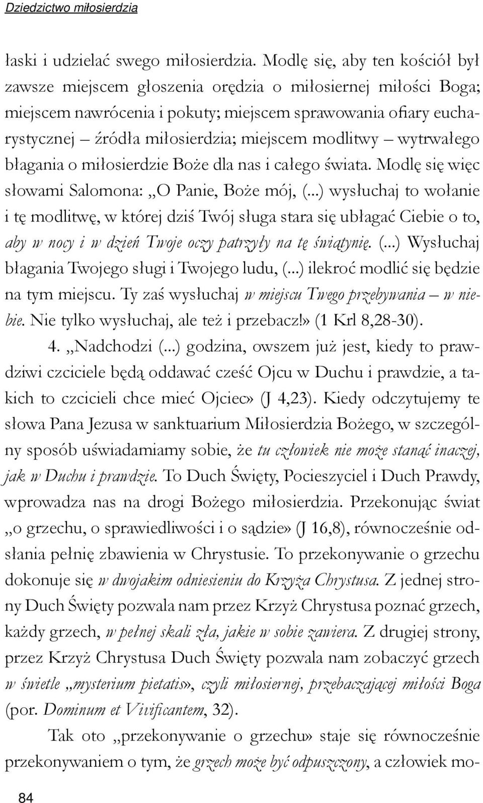 modlitwy wytrwałego błagania o miłosierdzie Boże dla nas i całego świata. Modlę się więc słowami Salomona: O Panie, Boże mój, (.