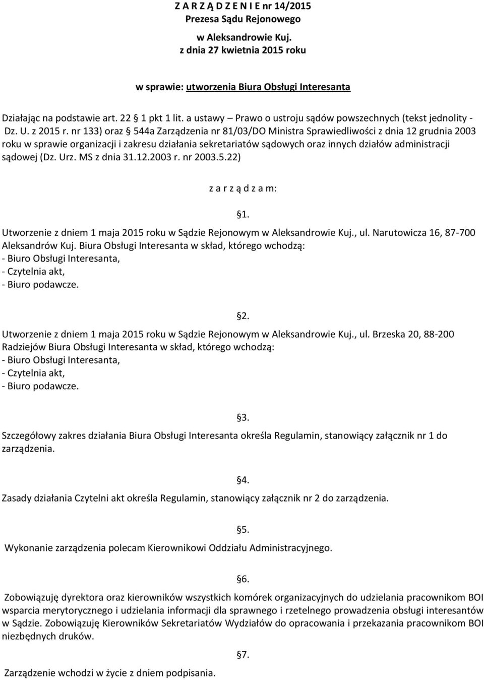 nr 133) oraz 544a Zarządzenia nr 81/03/DO Ministra Sprawiedliwości z dnia 12 grudnia 2003 roku w sprawie organizacji i zakresu działania sekretariatów sądowych oraz innych działów administracji