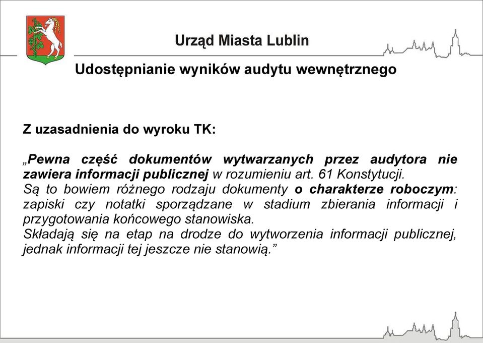 Są to bowiem różnego rodzaju dokumenty o charakterze roboczym: zapiski czy notatki sporządzane w stadium