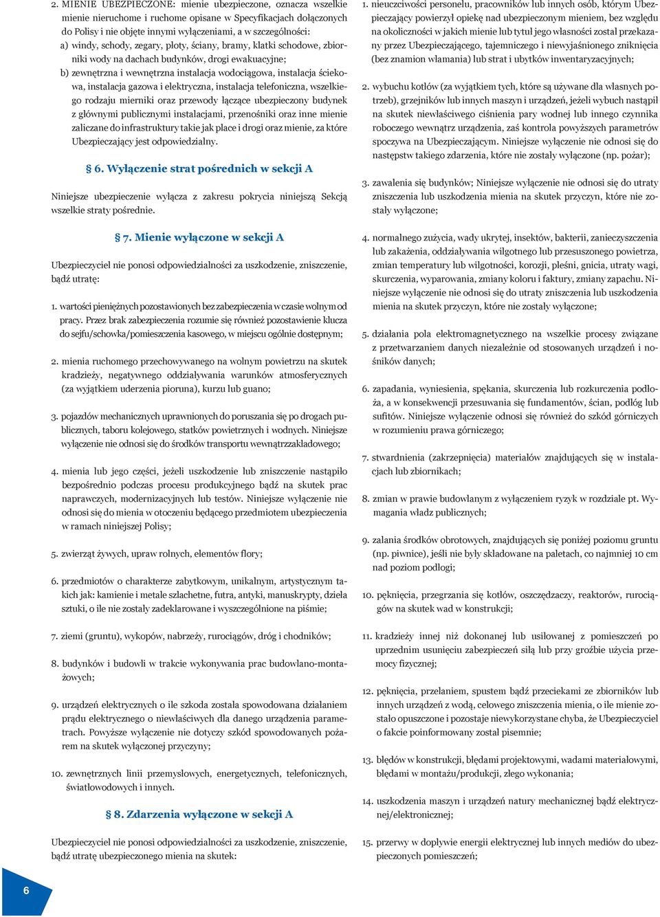 i elektryczna, instalacja telefoniczna, wszelkiego rodzaju mierniki oraz przewody łączące ubezpieczony budynek z głównymi publicznymi instalacjami, przenośniki oraz inne mienie zaliczane do