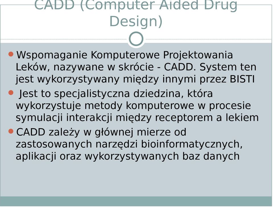 która wykorzystuje metody komputerowe w procesie symulacji interakcji między receptorem a lekiem CADD