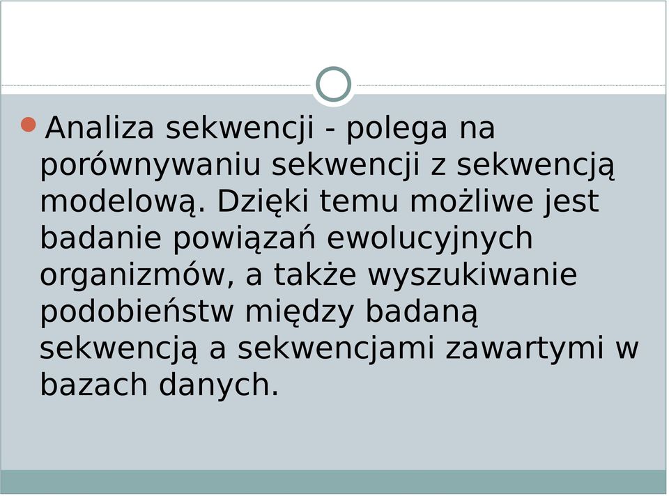 Dzięki temu możliwe jest badanie powiązań ewolucyjnych