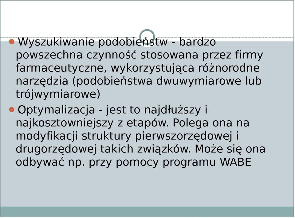 Optymalizacja - jest to najdłuższy i najkosztowniejszy z etapów.