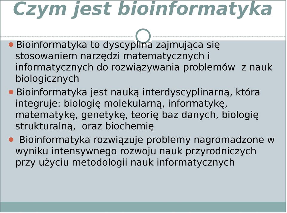 molekularną, informatykę, matematykę, genetykę, teorię baz danych, biologię strukturalną, oraz biochemię Bioinformatyka