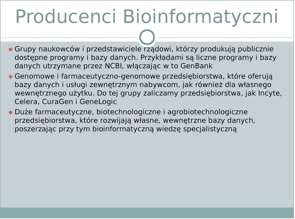 danych i usługi zewnętrznym nabywcom, jak również dla własnego wewnętrznego użytku.