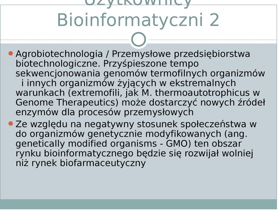 thermoautotrophicus w Genome Therapeutics) może dostarczyć nowych źródeł enzymów dla procesów przemysłowych Ze względu na negatywny stosunek