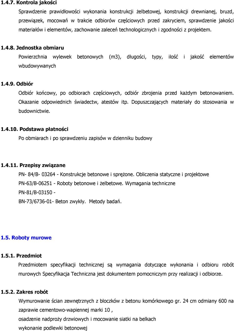 materiałów i elementów, zachowanie zaleceń technologicznych i zgodności z projektem. 1.4.8.