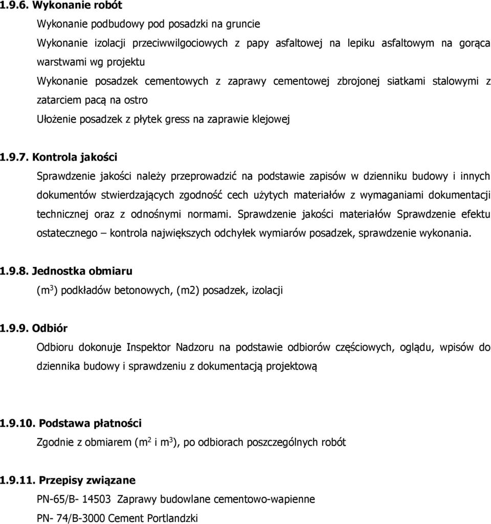 cementowych z zaprawy cementowej zbrojonej siatkami stalowymi z zatarciem pacą na ostro Ułożenie posadzek z płytek gress na zaprawie klejowej 1.9.7.