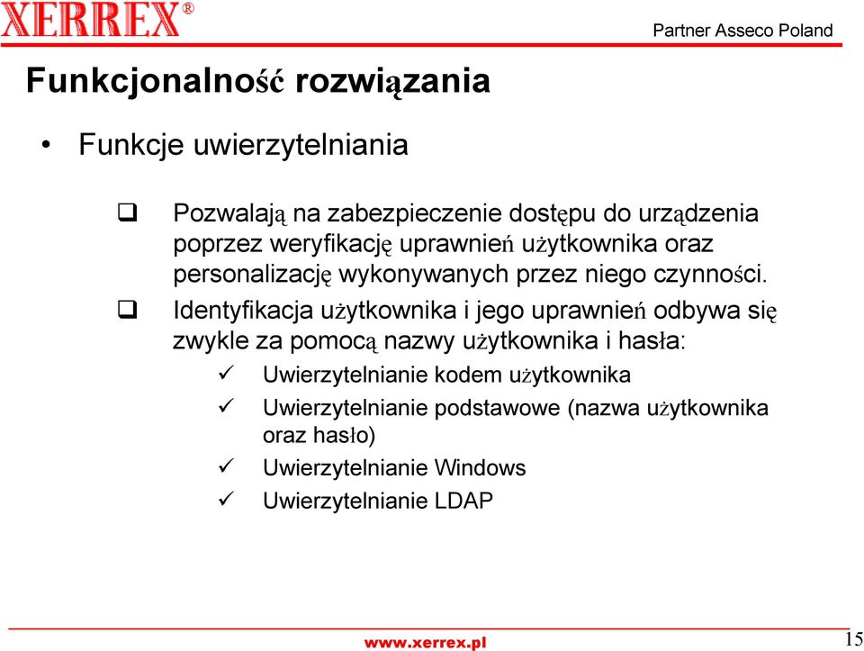 Identyfikacja uŝytkownika i jego uprawnień odbywa się zwykle za pomocą nazwy uŝytkownika i hasła: